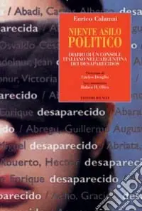 Spedizione Espresso Niente asilo politico. Diario di un console italiano nell‘Argentina dei desaparecidos