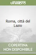 Non Perdere Roma, città del Lazio