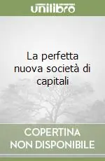 Prezzo Scontato La perfetta nuova società di capitali