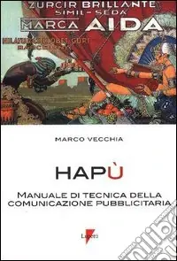 Consegna Rapida Hapù. Manuale di tecnica della comunicazione pubblicitaria