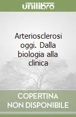 Spedito Oggi Arteriosclerosi oggi. Dalla biologia alla clinica