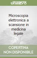 Microscopia elettronica a scansione in medicina legale Ultimissimo Modello