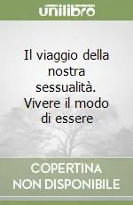 Il viaggio della nostra sessualità. Vivere il modo di essere Non Perdere