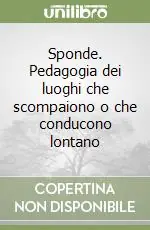 Sponde. Pedagogia dei luoghi che scompaiono o che conducono lontano Promo Stagionale
