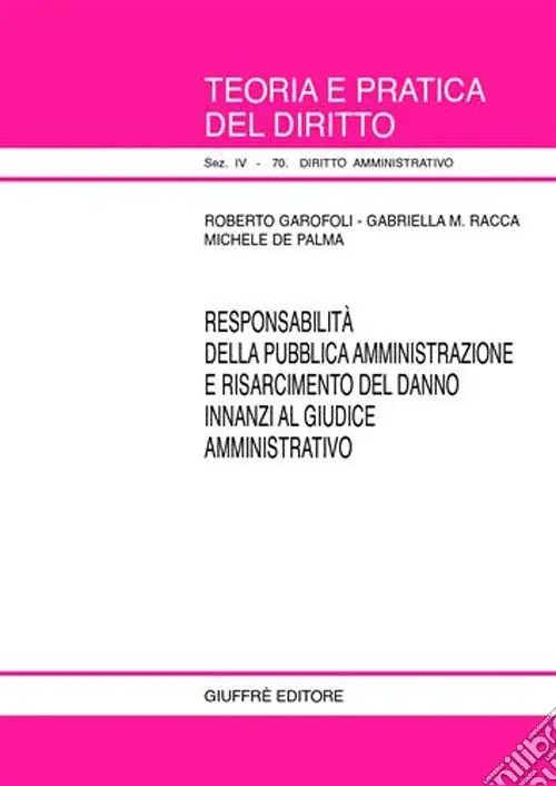 Responsabilità della pubblica amministrazione e risarcimento del danno innanzi al giudice amministrativo Miglior Prezzo