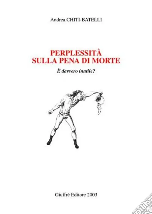 Perplessità sulla pena di morte. E davvero inutile? Compra Oggi Stesso