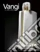 Vangi. Sei sculture a Milano. Ediz. illustrata Compra Adesso