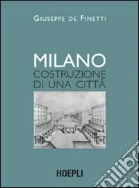 Scelto Dai Clienti Milano. Costruzione di una città