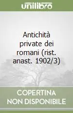 Antichità private dei romani (rist. anast. 1902/3) Consegna Rapida