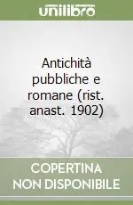 Acquista Ora Antichità pubbliche e romane (rist. anast. 1902)