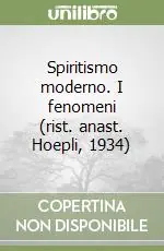 Spiritismo moderno. I fenomeni (rist. anast. Hoepli, 1934) Popolare