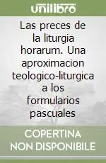 Las preces de la liturgia horarum. Una aproximacion teologico-liturgica a los formularios pascuales Prezzo Di Fabbrica