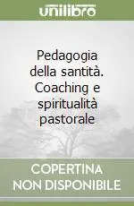 Solo Oggi Pedagogia della santità. Coaching e spiritualità pastorale