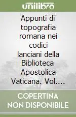 Nuova Collezione Appunti di topografia romana nei codici lanciani della Biblioteca Apostolica Vaticana. Vol. 5 Codici vaticani latini 13046, 13047, 15229. Indice generale topografico e onomastico