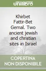 Khirbet Fattir-Bet Gemal. Two ancient jewish and christian sites in Israel Prezzo Ridotto