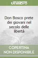 Più Venduto Don Bosco prete dei giovani nel secolo delle libertà