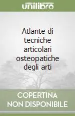 Esclusivo Atlante di tecniche articolari osteopatiche degli arti