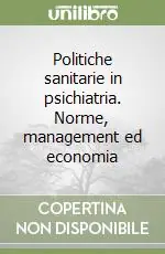 Politiche sanitarie in psichiatria. Norme, management ed economia Soddisfatti O Rimborsati