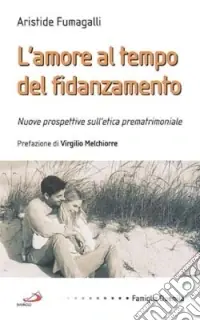 L‘amore al tempo del fidanzamento. Nuove prospettive sull‘etica prematrimoniale Più Venduto