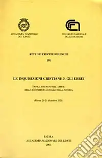 Nuova Collezione Le inquisizioni cristiane e gli ebrei. Tavola rotonda nell‘ambito della Conferenza annuale della ricerca (Roma, 20-21 dicembre 2001)