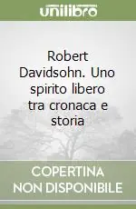 Prezzo Ridotto Robert Davidsohn. Uno spirito libero tra cronaca e storia