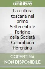 Spedizione Espresso La cultura toscana nel primo Settecento e l‘origine della Società Colombaria fiorentina
