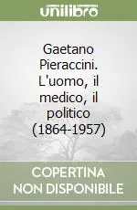 Offerta Speciale Gaetano Pieraccini. L‘uomo, il medico, il politico (1864-1957)