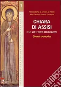 Chiara di Assisi e le sue fonti legislative. Sinossi cromatica Esclusivo