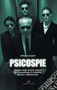 Saldi Psicospie. Viaggio negli archivi segreti del paranormale in America, Russia e Medioriente