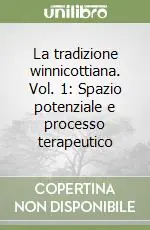 Soddisfatti O Rimborsati La tradizione winnicottiana. Vol. 1 Spazio potenziale e processo terapeutico