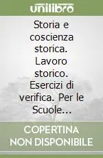 Storia e coscienza storica. Lavoro storico. Esercizi di verifica. Per le Scuole superiori. Vol. 3 Offerta