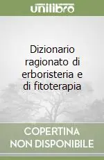 Ultima Occasione Dizionario ragionato di erboristeria e di fitoterapia