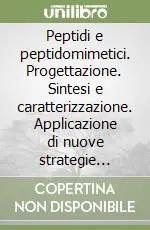 A Buon Prezzo Peptidi e peptidomimetici. Progettazione. Sintesi e caratterizzazione. Applicazione di nuove strategie sintetiche (chimica combinatoriale, microonde)
