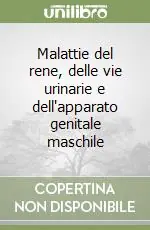 Malattie del rene, delle vie urinarie e dell‘apparato genitale maschile Ultima Occasione