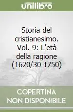 Prezzo Scontato Storia del cristianesimo. Vol. 9 L‘età della ragione (1620/30-1750)