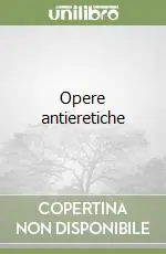 Opere antieretiche Super Prezzo