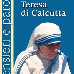 Non Perdere Pensieri e parole di Teresa di Calcutta