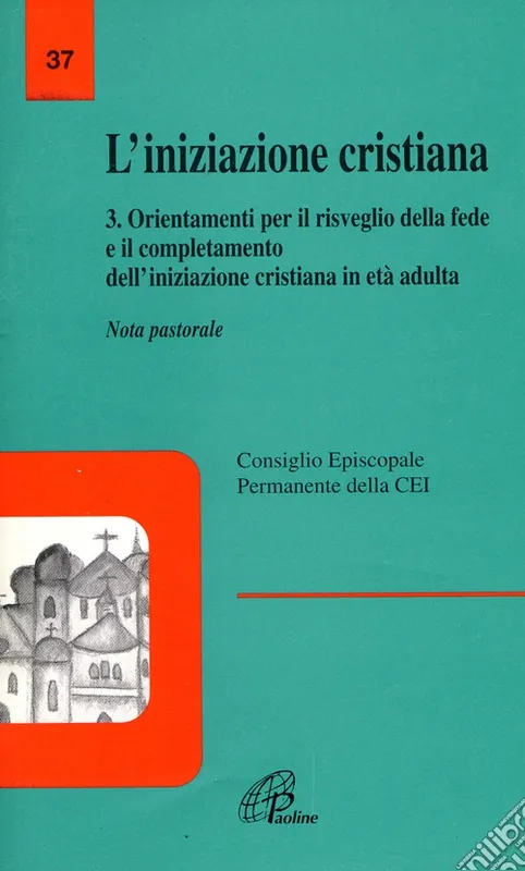 Offerta L‘iniziazione cristiana. Vol. 3 Orientamenti per il risveglio della fede e il completamento dell‘iniziazione cristiana in età adulta. Nota pastorale