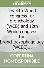 Prezzo Ridotto Twelfth World congress for bronchology (WCB) and 12th World congress for bronchoesophagology (WCBE) (Boston, 16-19 June 2002). CD-ROM
