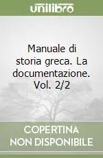 Manuale di storia greca. La documentazione. Vol. 2/2 Scelto Dai Clienti