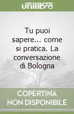 Compra Oggi Stesso Tu puoi sapere... come si pratica. La conversazione di Bologna