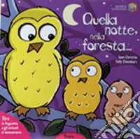 Esclusivo Quella notte, nella foresta.... Ediz. illustrata
