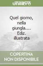 Di Tendenza Quel giorno, nella giungla.... Ediz. illustrata