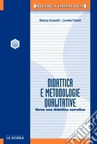 Di Tendenza Didattica e metodologie qualitative. Verso una didattica narrativa