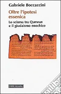 Occasione Imperdibile Oltre l‘ipotesi essenica. Lo scisma tra Qumran e il giudaismo enochico
