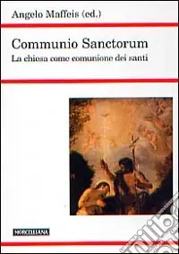 Communio sanctorum. La Chiesa come comunione dei santi Consegna Rapida