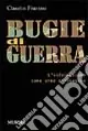 Bugie di guerra. L‘informazione come arma strategica Prezzo Basso