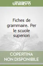 Fiches de grammaire. Per le scuole superiori Non Perdere