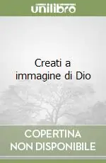Novità Creati a immagine di Dio