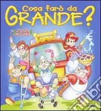 Offerta Lampo Cosa farò da grande? Ediz. illustrata